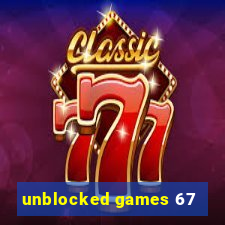 unblocked games 67